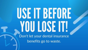 Use Your Dental Insurance Benefits Before They Expire A Year-End Guide